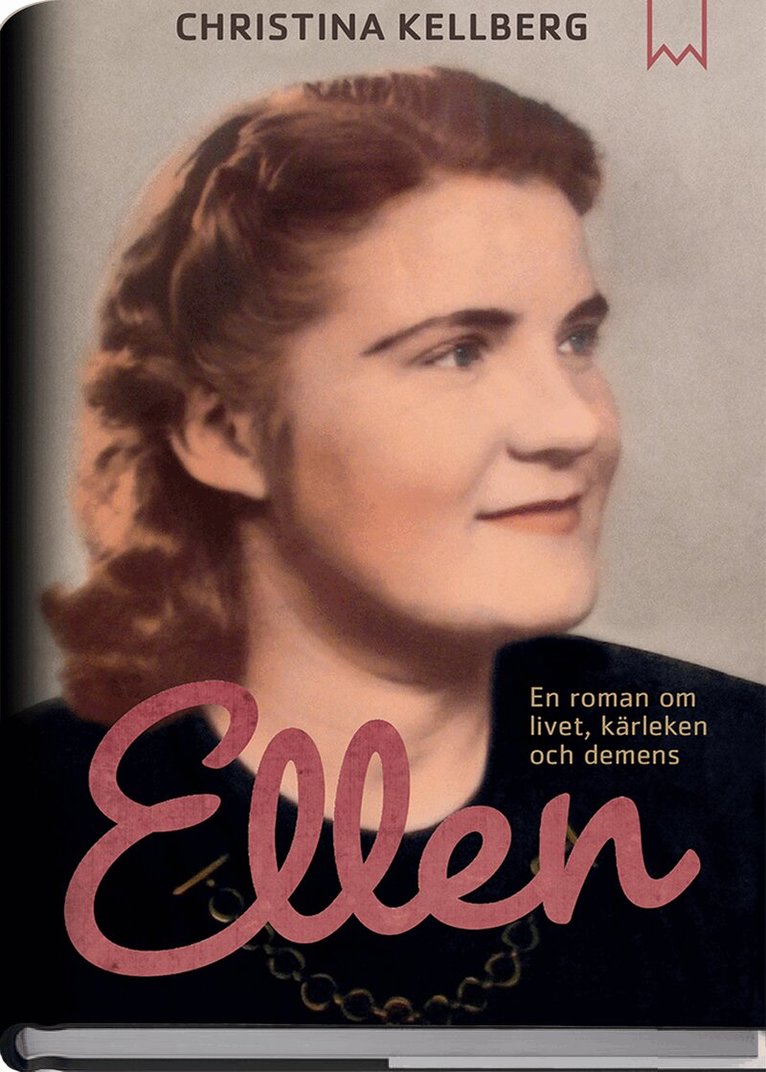 Christina Kellberg - Ellen : en roman om livet, kärleken och demens, Inbunden