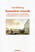 Samtalets retorik : belevade kulturer och offentlig kommunikation i svenskt 1700-tal
