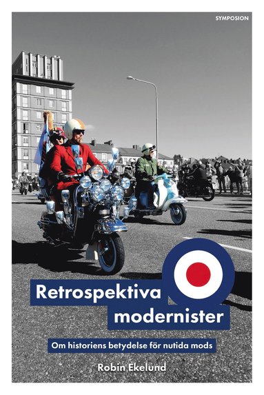 Retrospektiva modernister : om historiens betydelse för nutida mods