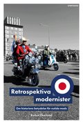 Retrospektiva modernister : om historiens betydelse f�r nutida mods