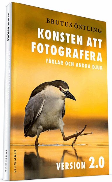 Brutus Östling - Konsten att fotografera fåglar och andra djur : version 2.0, Inbunden