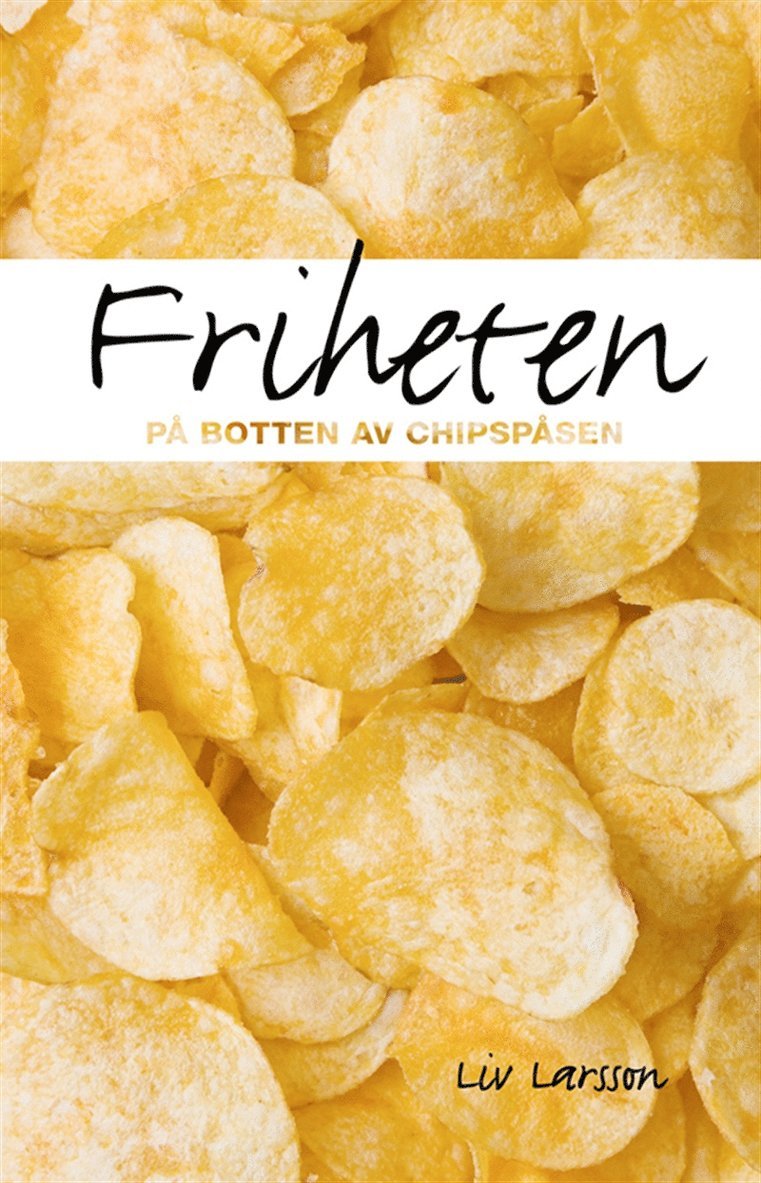 Liv Larsson - Friheten på botten av chipspåsen, E-bok