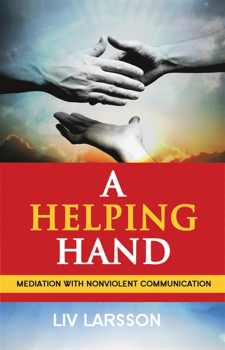 Liv Larsson - A helping hand : mediation with Nonviolent Communication, E-bok
