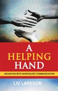 A helping hand : mediation with Nonviolent Communication
