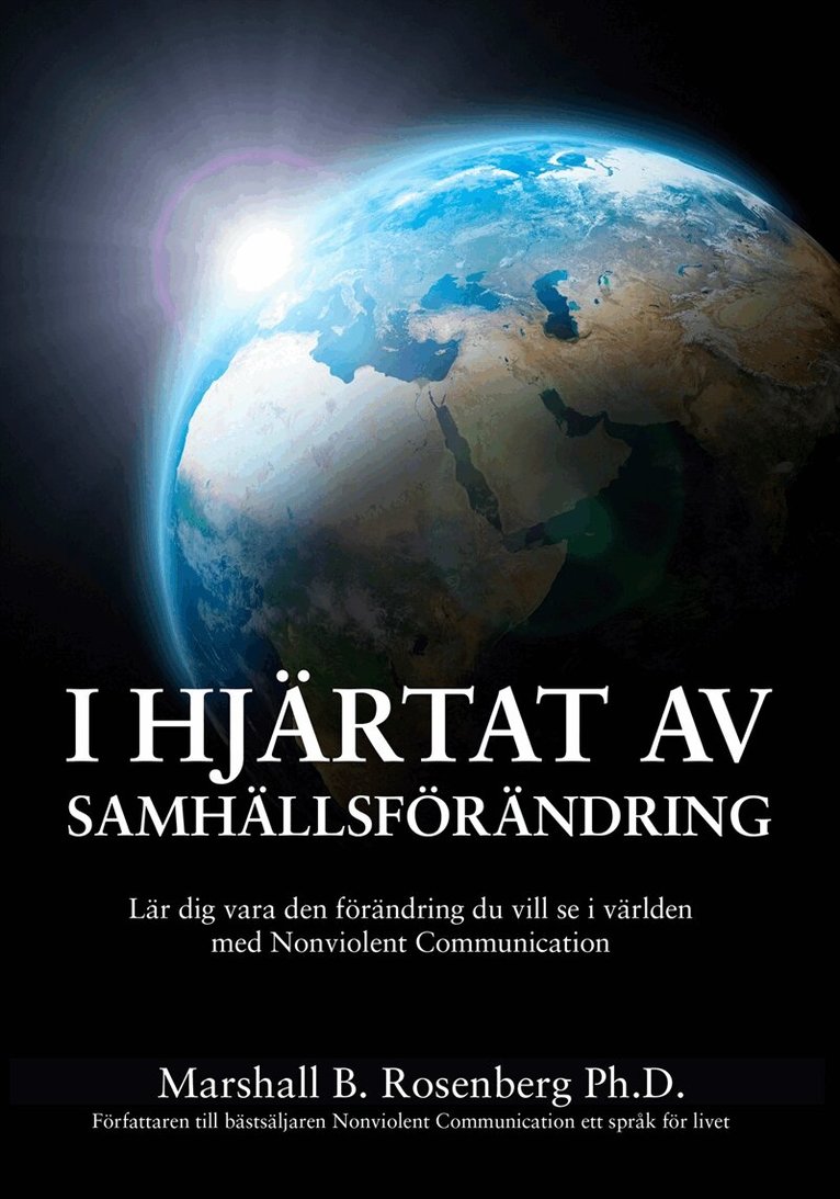 Marshall B. Rosenberg - I Hjärtat Av Samhällsförändring : Lär dig vara den förändring du vill se i världen med Nonviolent Communication, E-bok