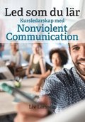 Led som du lr : kursledarskap med Nonviolent Communication