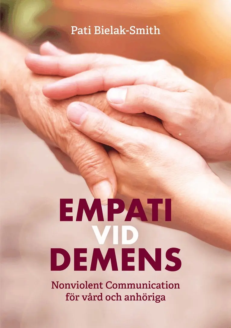 Pati Bielak-Smith - Empati vid demens, Nonviolent Communication för vård och anhöriga, E-bok. Tillgänglighet: Lägg i varukorg