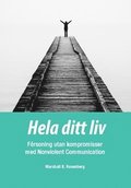 Hela ditt liv : frsoning utan kompromisser med Nonviolent Communication