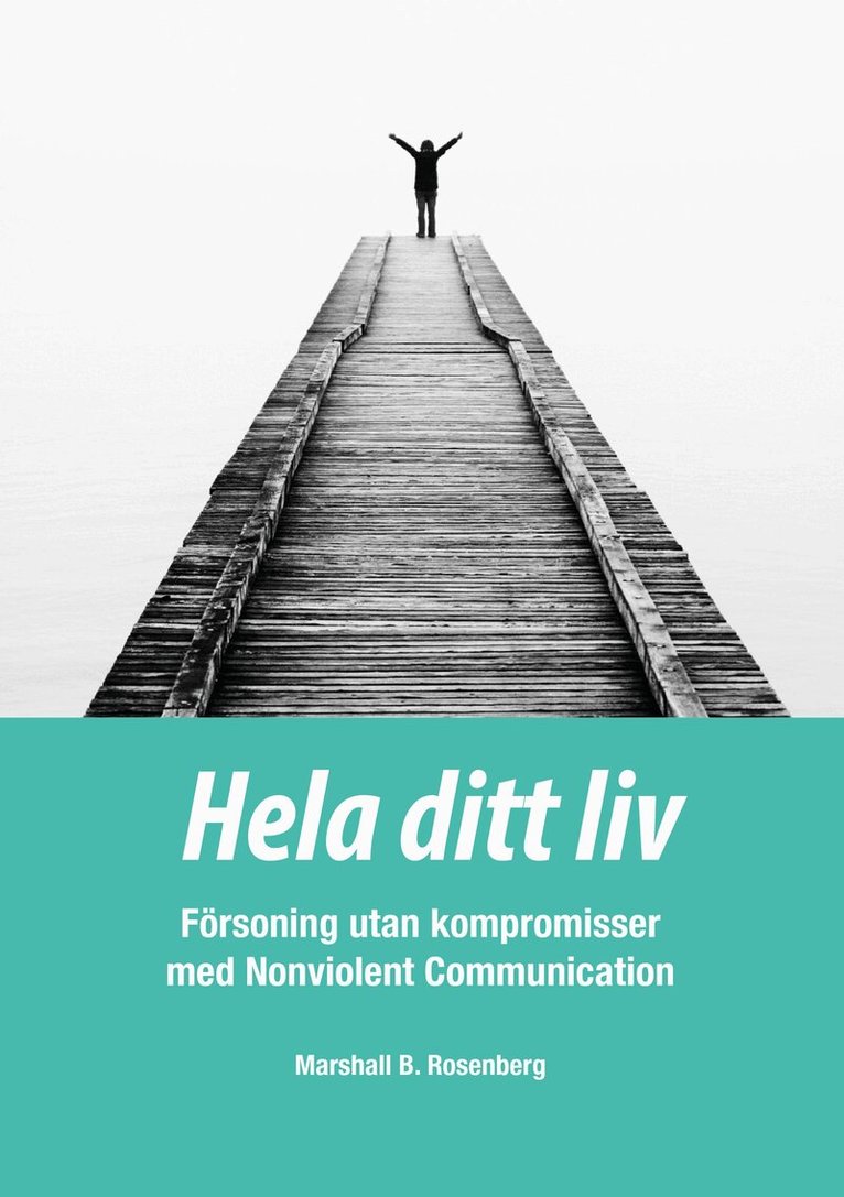 Marshall B. Rosenberg - Hela ditt liv; Försoning utan kompromisser med Nonviolent Communication, E-bok
