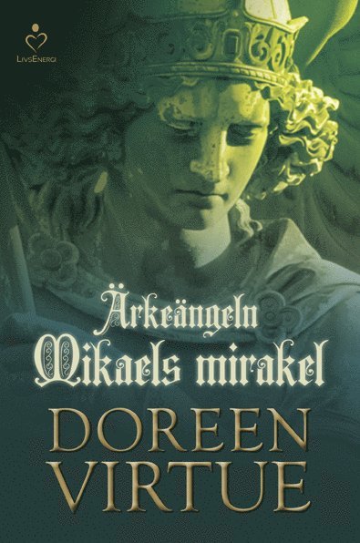 Doreen Virtue - Ärkeängeln Mikaels mirakel, Inbunden