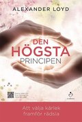 Den h�gsta principen : att v�lja k�rlek framf�r r�dsla