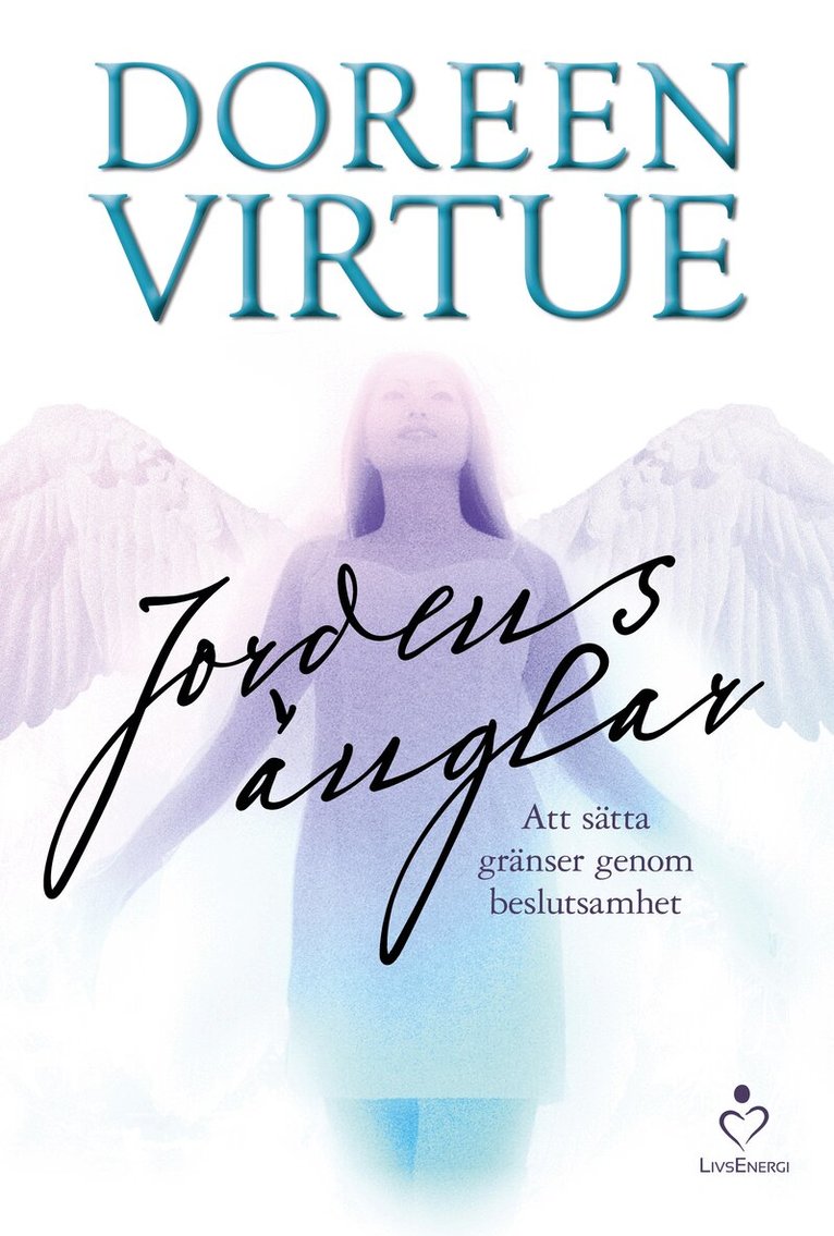 Doreen Virtue - Jordens änglar : att sätta gränser genom beslutsamhet, Inbunden