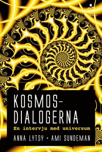 Kosmosdialogerna : en intervju med universum