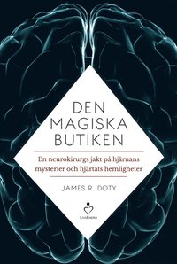 e-Bok Den magiska butiken  en neurokirurgs jakt på hjärnans mysterier och hjärtats hemligheter