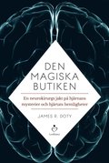 Den magiska butiken : en neurokirurgs jakt på hjärnans mysterier och hjärtats hemligheter