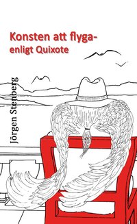 Konsten att flyga : enligt Quixote