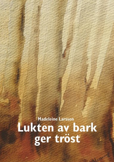 Madeleine Larsson Lukten av bark ger tröst