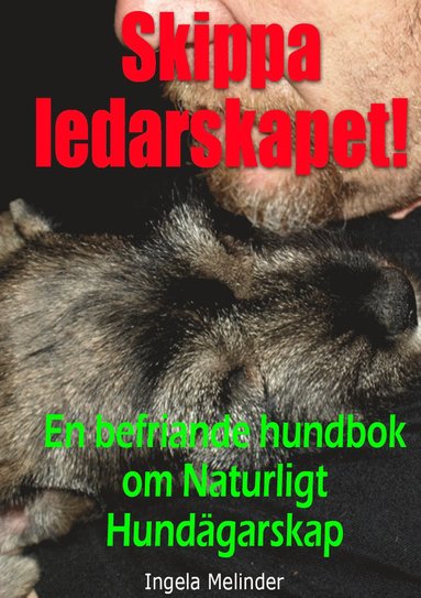 Skippa ledarskapet! : en befriande hundbok om naturligt hundägarskap