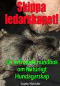 Skippa ledarskapet! : en befriande hundbok om naturligt hund�garskap