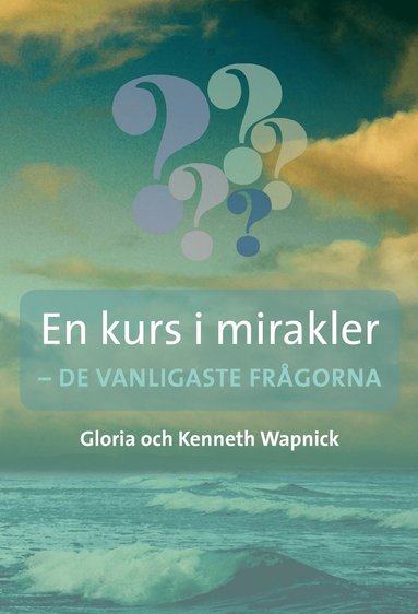 En kurs i mirakler : de vanligaste frågorna