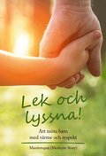 Lek och lyssna! : att m�ta barn med v�rme och respekt