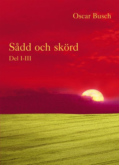 Oscar Busch Sådd och skörd : D. I-III