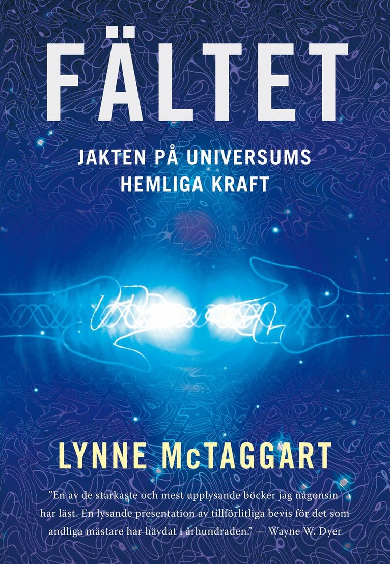 Lynne McTaggart - Fältet : jakten på universums hemliga kraft, Inbunden