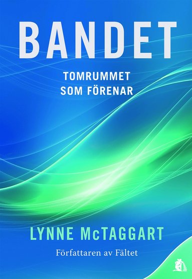 Lynne McTaggart Bandet : Tomrummet som förenar