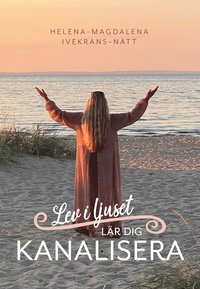 Lev i ljuset : lr dig kanalisera