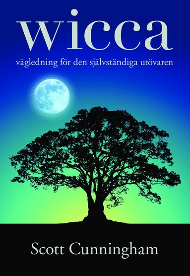 Scott Cunningham - Wicca : vägledning för den självständiga utövaren, Häftad