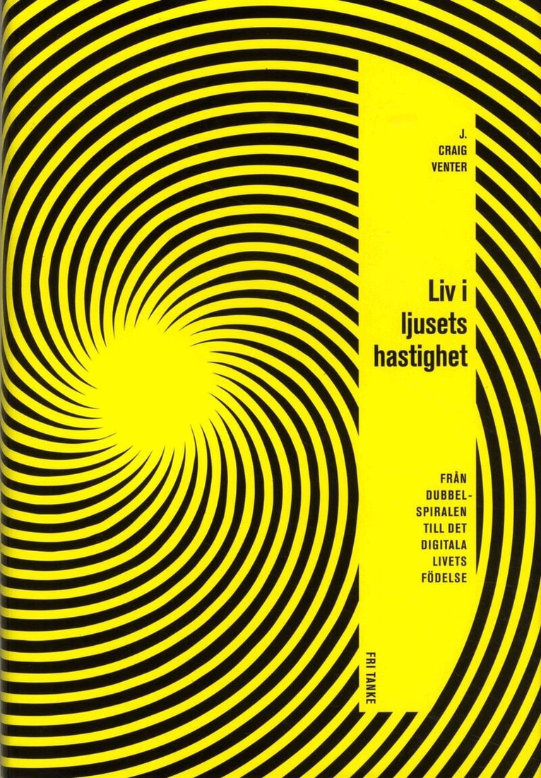 J. Craig Venter - Liv i ljusets hastighet : från dubbelspiralen till det digitala livets födelse, Inbunden