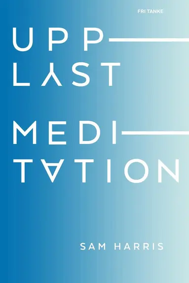 Sam Harris - Upplyst meditation, Inbunden