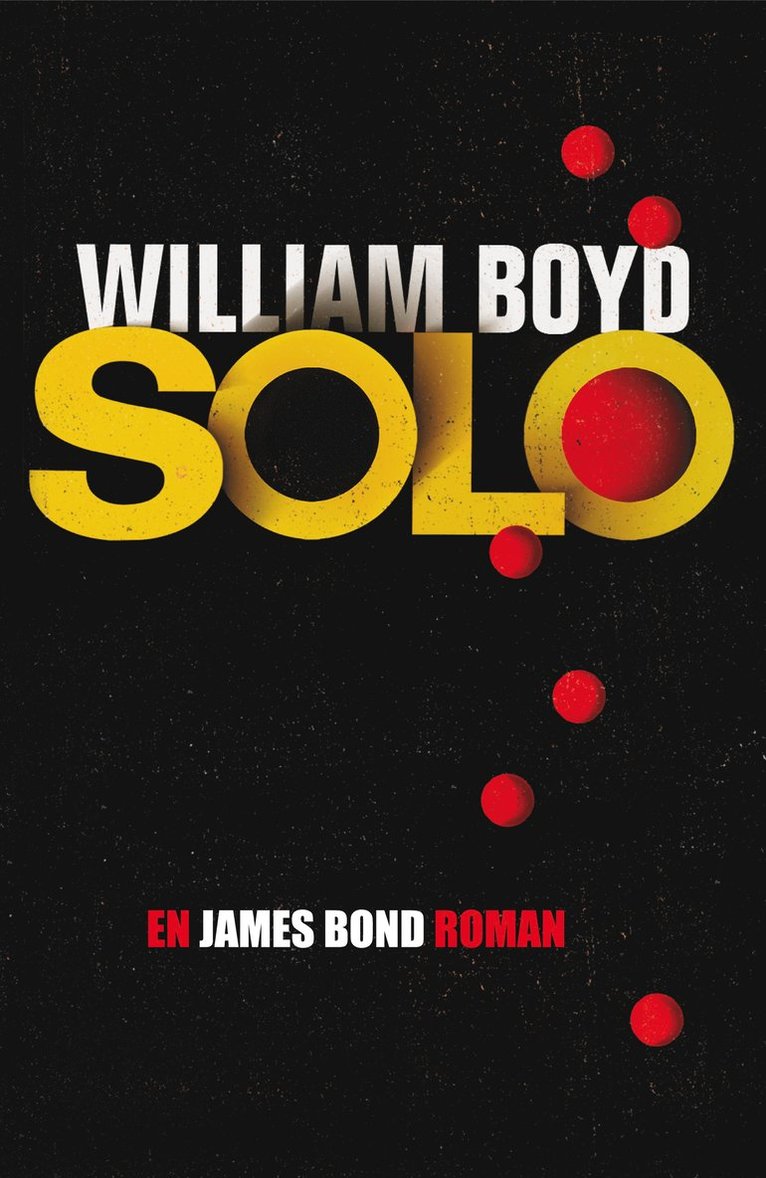 William Boyd - Solo : en James Bond-roman, Inbunden