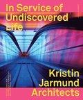 In service of undiscovered life : Kristin Jarmund architects