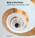 Bank of the future : openness, simplicity, care