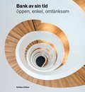 Bank av sin tid : ppen, enkel, omtnksam