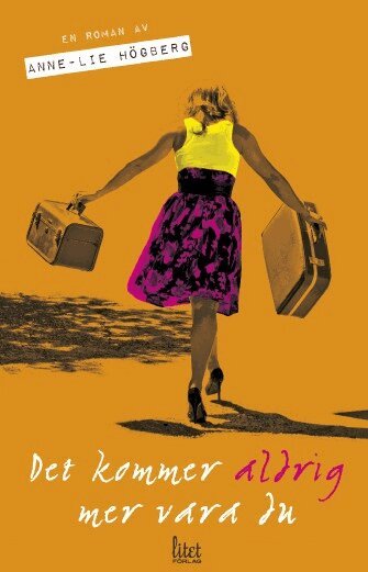 Anne-Lie Högberg - Det kommer aldrig mer vara du, Häftad