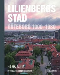 Lilienbergs stad : Gteborg 1900-1930