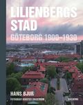 Lilienbergs stad : Göteborg 1900-1930