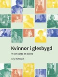 Kvinnor i glesbygd : vi som valde att stanna