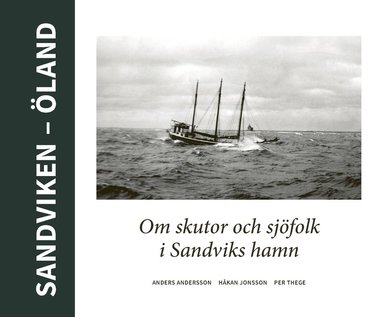 Sandviken – Öland : Om skutor och sjöfolk i Sandviks hamn