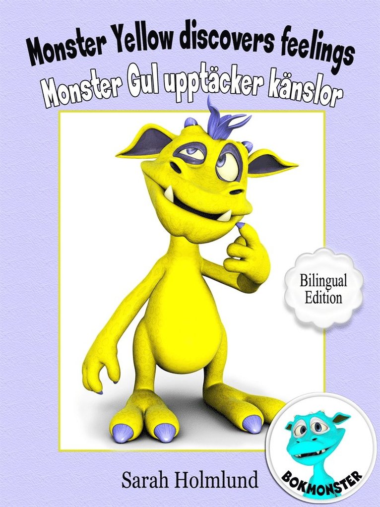 Sarah Holmlund - Monster Yellow discovers feelings - Monster Gul upptäcker känslor - Bilingual Edition, E-bok