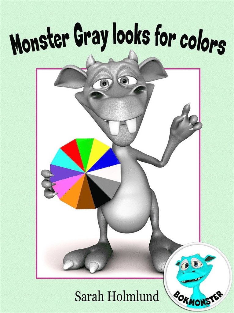 Sarah Holmlund - Monster Gray looks for colors! An illustrated children's book about colors, E-bok