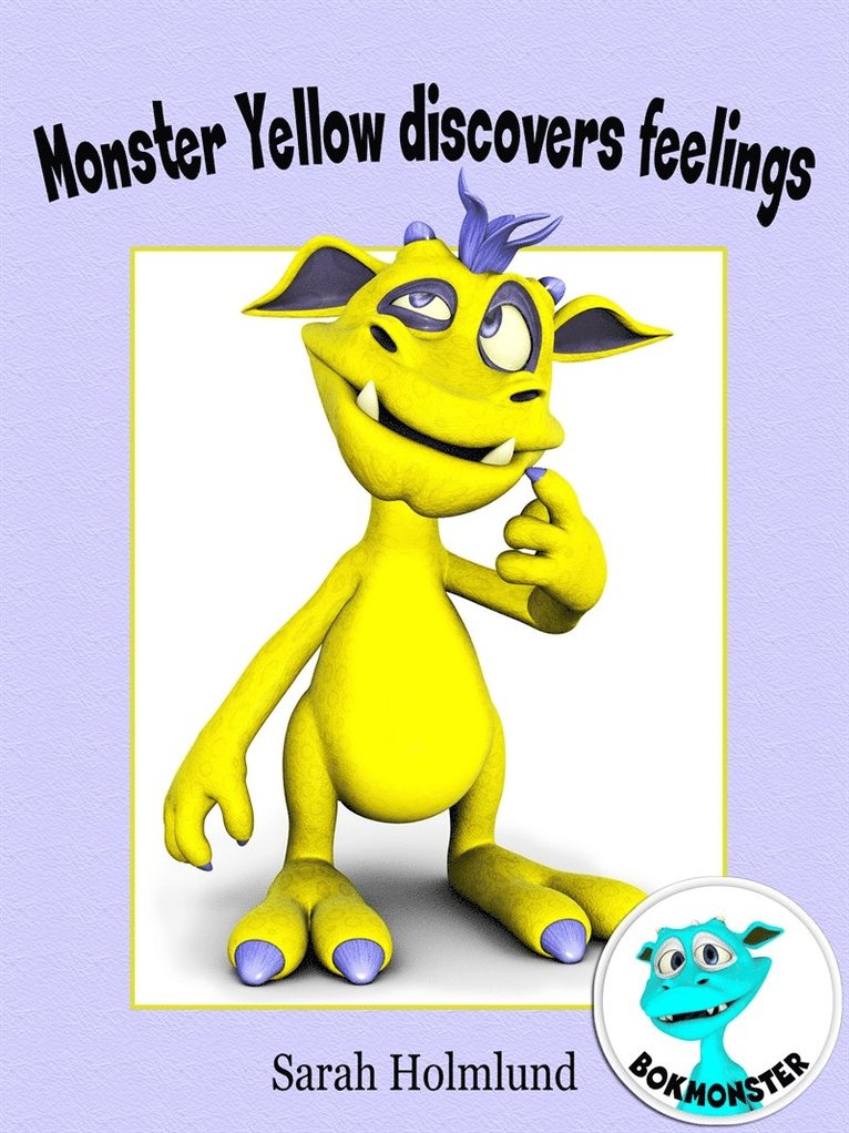 Sarah Holmlund - Monster Yellow discovers feelings, E-bok