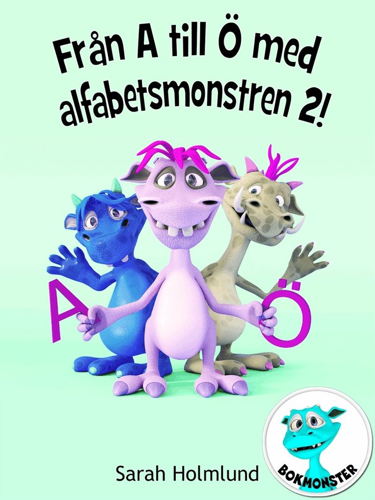 Sarah Holmlund - Från A till Ö med alfabetsmonstren 2!, E-bok