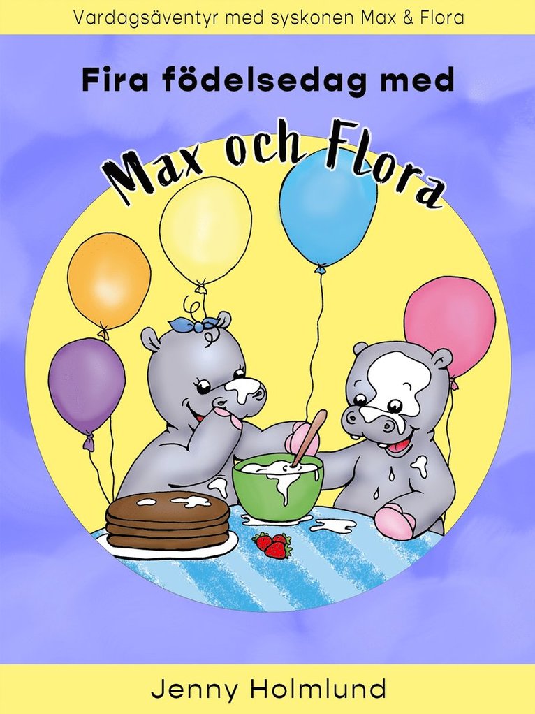 Jenny Holmlund - Fira födelsedag med Max och Flora, E-bok