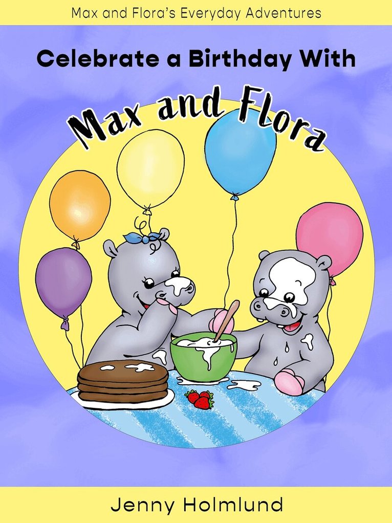 Jenny Holmlund - Celebrate a Birthday With Max and Flora, E-bok