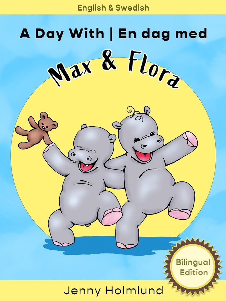 Jenny Holmlund - A Day With Max and Flora - En dag med Max och Flora: Bilingual Edition, E-bok