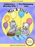 Celebrate a Birthday With Max and Flora - Fira fdelsedag med Max och Flora: Bilingual Edition