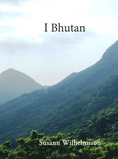 Susann Wilhelmsson - I Bhutan, Inbunden